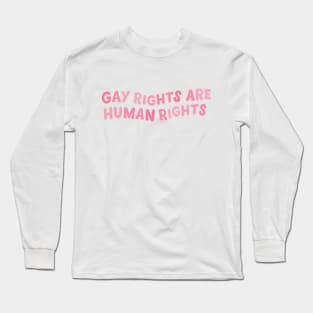 Gay rights are human rights Long Sleeve T-Shirt